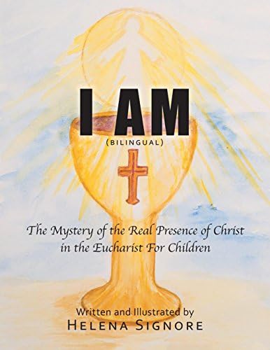 I Am: The Mystery of the Real Presence of Christ in the Eucharist for Children Paperback – Import, 6 Jan 2017