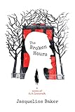 The Broken Hours: A Novel of H. P. Lovecraft