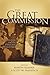The Great Commission: Evangelicals and the History of World Missions by Martin Klauber, Scott M. Manetsch