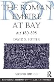 The Roman Empire at Bay, AD 180-395 (The Routledge History of the Ancient World) by David Potter