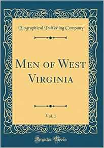 Men Of West Virginia Vol 1 Classic Reprint