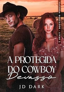 Livro A Protegida do Cowboy Devasso: Fazenda Roncador - Livro II