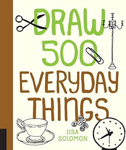 Draw 500 Everyday Things: A Sketchbook for Artists, Designers, and Doodlers