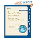 Developing Multi-tenant Applications for the Cloud on Windows Azure (Microsoft patterns &amp; practices)