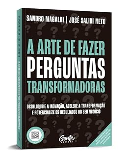 Livro A arte de fazer perguntas transformadoras: Desbloqueie a inovação, acelere a transformação e potencialize os resultados do seu negócio