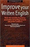 Improve Your Written English: 5th edition: Master the Essentials of Grammar; Punctuation and Spelling and Write with Greater Confidence (How to)