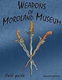 Weapons Of Moroland (Moroland Museum Historical Publications) by Bruce Jenkins