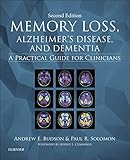 Memory Loss, Alzheimer's Disease, and Dementia E-Book: A Practical Guide for Clinicians by Andrew E. Budson, Paul R. Solomon