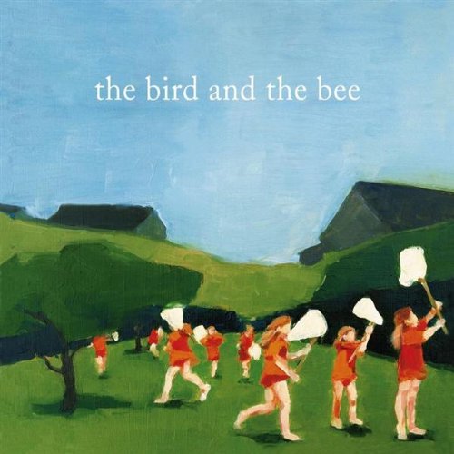 The Bird And The Bee - The Bird And The Bee By The Bird And The Bee - Zortam Music