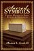 Sacred Symbols: Finding Meaning in Rites, Rituals and Ordinances