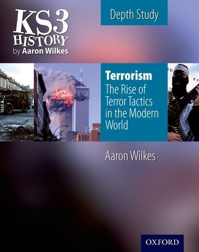 KS3 History by Aaron Wilkes: Terrorism: The Rise of Terror Tactics in the Modern World Student Book by Aaron Wilkes (2010-06-22)