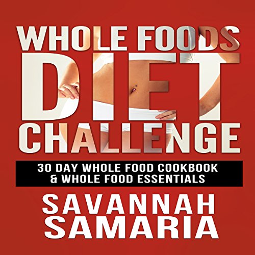 Download Now Whole Foods Diet Challenge 30 Day Whole Food Cookbook by