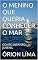Livro O MENINO QUE QUERIA CONHECER O MAR: CONTO INFANTO-JUVENIL