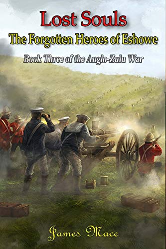 [B.o.o.k] Lost Souls: The Forgotten Heroes of Eshowe (The Anglo-Zulu War) (Volume 3)<br />D.O.C