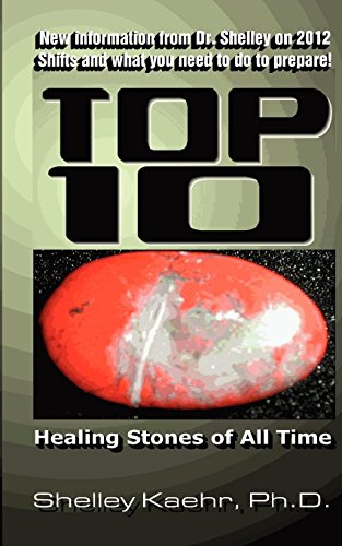 Top Ten Healing Stones of All Time by Shelley A Kaehr