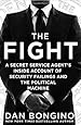 The Fight: A Secret Service Agent's Inside Account of Security Failings and the Political Machine