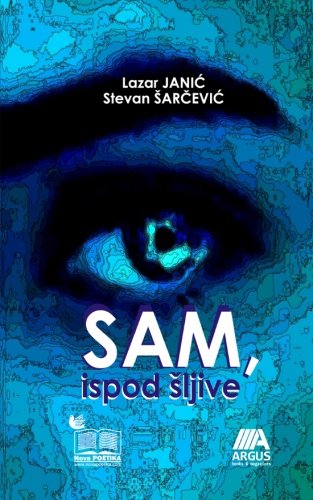 Sam Ispod Sljive Oni Su Ovde Sa Nama Volume 3 Serbian Edition Janic Lazar Sarcevic Stevan 9781494997793 Amazon Com Books