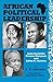 African Political Leadership: Jomo Kenyatta, Kwame Nkrumah, and Julius K. Nyerere