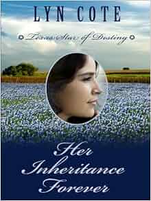 Her Inheritance Forever Texas Star Of Destiny Book 2