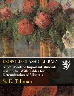 A Text-Book of Important Minerals and Rocks: With Tables for the Determination of Minerals
