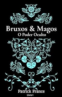 Livro Bruxos & Magos - O Poder Oculto (livro 1)