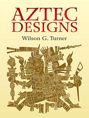 Aztec Designs (Dover Pictorial Archive) by Wilson G. Turner