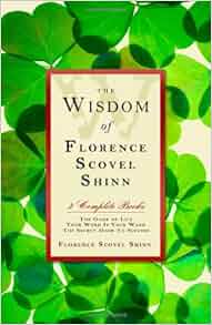 The Wisdom Of Florence Scovel Shinn Florence Scovel Shinn