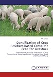 Image de Densification of Crop Residues Based Complete Feed for Livestock: Comparative Nutritive Evaluation of Non Conventional Roughage Based Complete Feed Bl
