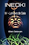 INEOKI: IV - Le Kavo de Gaia (French Edition) by Ellen Delaven