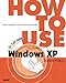 How to Use Microsoft Windows XP, Bestseller Edition by 