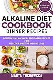 Alkaline Diet Cookbook: Dinner Recipes: Delicious Alkaline Plant-Based Recipes for Health & Massive Weight Loss (Alkaline Recipes, Plant Based Cookbook , Nutrition) (Volume 3)