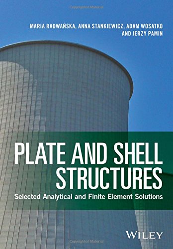 Plate and Shell Structures: Selected Analytical and Finite Element Solutions Plate and Shell Structures: Selected Analytical and Finite Element Solutions