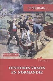 Et soudain, histoires vraies en Normandie