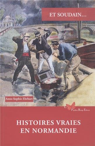 Et soudain, histoires vraies en Normandie