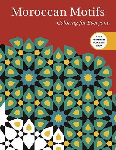 Moroccan Motifs: Coloring for Everyone (Creative Stress Relieving Adult Coloring Book Series)