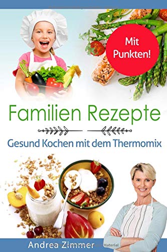 [- Familien Rezepte! Mit Punkten! Gesund Kochen mit dem Thermomix -]
