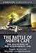 The Battle of the North Cape: The Death Ride of the Scharnhorst, 1943 (Campaign Chronicles)