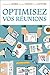 Optimisez vos réunions (French Edition) by 
