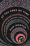 At the Edge of Time: Exploring the Mysteries of Our