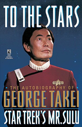 To The Stars: The Autobiography of George Takei (Star Trek) by George Takei