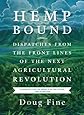 Hemp Bound: Dispatches from the Front Lines of the Next Agricultural Revolution