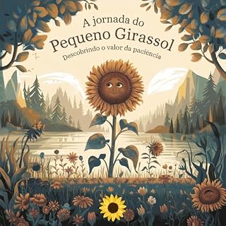 Livro A Jornada do Pequeno Girasol: Descobrindo o Valor da paciência