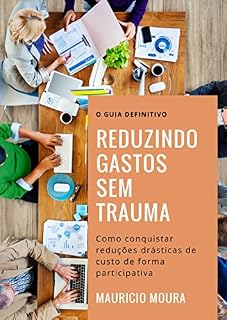 Livro Redução de Gastos sem Traumas: metodologia 3G - Grupo de Gestão de Gastos