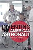 Matthew Hersch, "Inventing the American Astronaut" (Palgrave Macmillan, 2012)