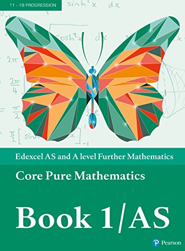 Edexcel AS and A level Further Mathematics Core Pure Mathematics Book 1/AS (A level Maths and Further Maths 2017)
