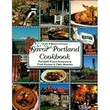 Savor Portland Oregon Cookbook: Portland's Finest Restaurants Their Recipes & Their Histories (Savor Cookbooks) by 
