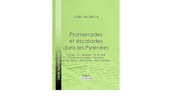 Promenades Et Escalades Dans Les Pyrénées Lourdes Luz - 