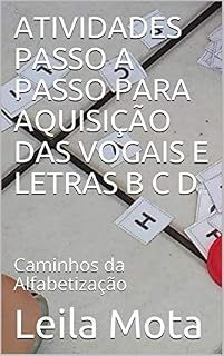 Livro ATIVIDADES PASSO A PASSO PARA AQUISIÇÃO DAS VOGAIS E LETRAS B C  D: Caminhos da Alfabetização (02 Livro 2)