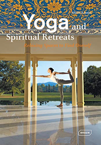 Yoga and Spiritual Retreats: Relaxing Spaces to Find Oneself (Dreaming Of)