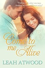 Come to Me Alive: A Contemporary Christian Romance Novel